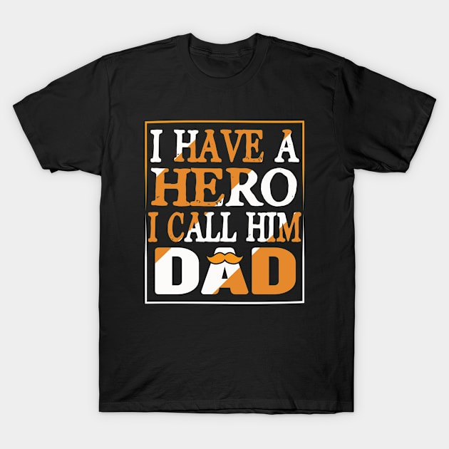 I have a hero i call him dad T-Shirt by Roberto C Briseno